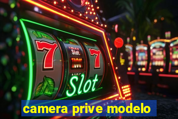 camera prive modelo